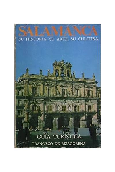 Salamanca. Su historia, su arte, su cultura (guía turística).
